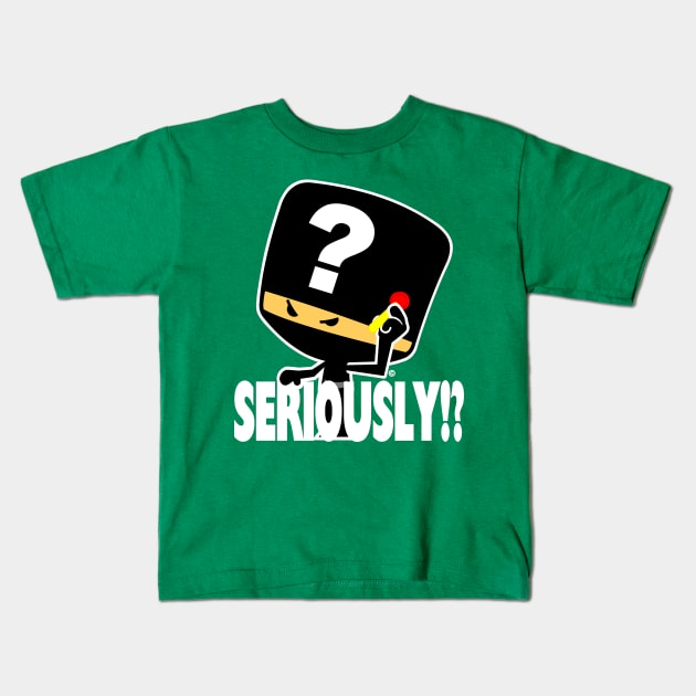 Seriously!? Kids T-Shirt by Fusionbug